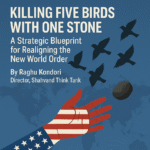 Killing Five Birds with One Stone.A Strategic Blueprint for Realigning the  New World Order