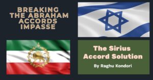 The Abraham Accords: A Diplomatic Shift or an Impasse? The Case for a Secular Iran and the Sirius Accord
