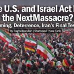Timing, Deterrence, Iran's Final Test. By Raghu Kondori | Shahvand Think Tank.