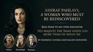 Ashraf Pahlavi; A Woman Who Must Be RediscoveredBy Raghu Kondori and Behrouz Fathali