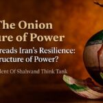 Iran: The Onion Structure of Power. By Raghu Kondori, President Of Shahvand Think Tank, in "The Jerusalem Strategic Tribune" and "The Times Of Israel"