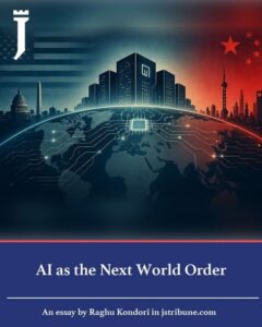 AI as the Next World Order. By Raghu Kondori