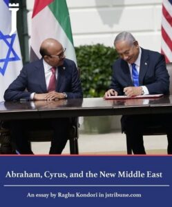 Abraham, Cyrus, and the New Middle East. By Raghu Kondori, in “The Jerusalem Strategic Tribune”
